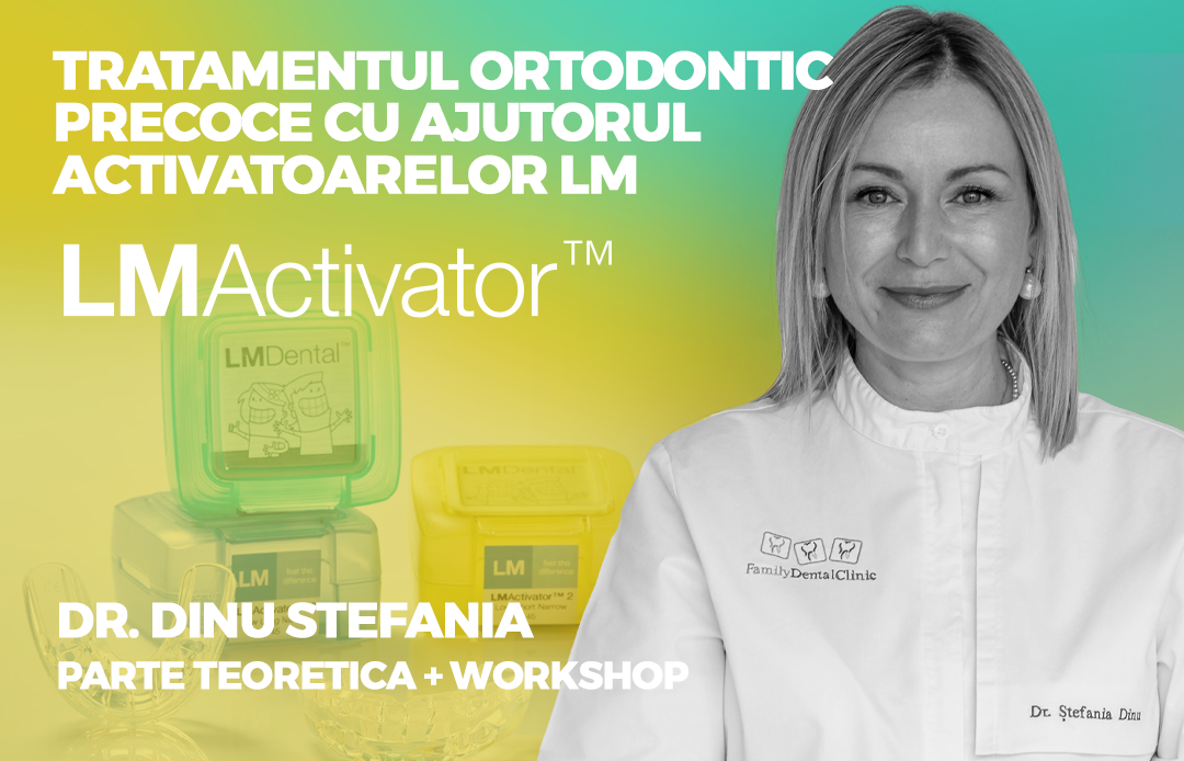 Tratamentul ortodontic precoce cu ajutorul activatoarelor LM